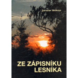 Ze zápisníku lesníka - Jaroslav Veškrna