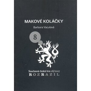 Makové koláčky. Rozrazil - Současná česká hra 08/2007 - Barbora Vaculová