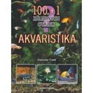 Akvaristika. 100 + 1 záludných otázek - Stanislav Frank