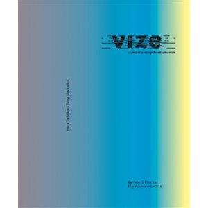 Vize v umění a ve výchově uměním - Hana Stehlíková-Babyrádová