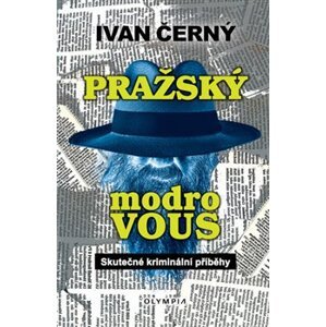 Pražský modrovous. Skutečné kriminální příběhy - Ivan Černý