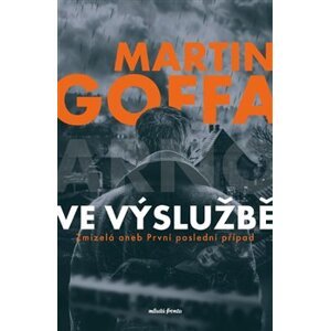 Ve výslužbě - Martin Goffa