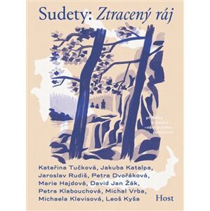 Sudety. Ztracený ráj - Marie Hajdová, Jakuba Katalpa, Petra Klabouchová, Michaela Klevisová, Leoš Kyša, Jaroslav Rudiš, Kateřina Tučková, Michal Vrba, David Jan Žák