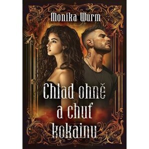 Chlad ohně a chuť kokainu - Monika Wurmová