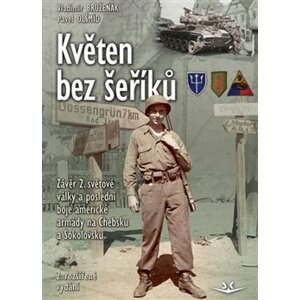 Květen bez šeříků. Závěr 2. světové války a poslední boje americké armády na Chebsku a Sokolovsku - Vladimír Bružeňák, Pavel Olšmíd