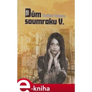Dům soumraku V. - Dalibor Kučera e-kniha
