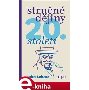 Stručné dějiny 20. století - John Lukacs e-kniha
