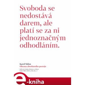 Obrana absolutního postoje. Publicistické a jiné texty z šedesátých let - Karol Sidon e-kniha