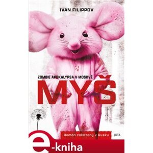 Myš. Zombie apokalypsa v Moskvě - Ivan Filippov e-kniha