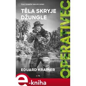 Operativec: Těla skryje džungle - Eduard Krainer e-kniha