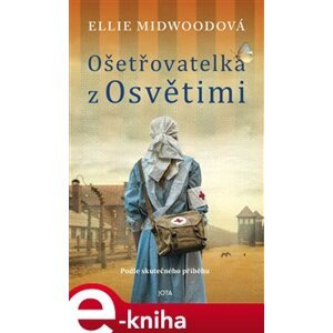Ošetřovatelka z Osvětimi - Ellie Midwoodová e-kniha