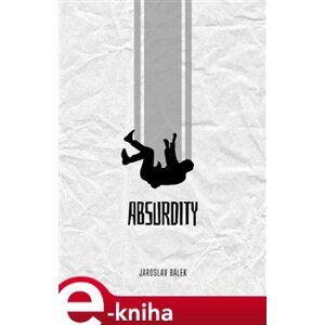 Absurdity - Jaroslav Bálek e-kniha
