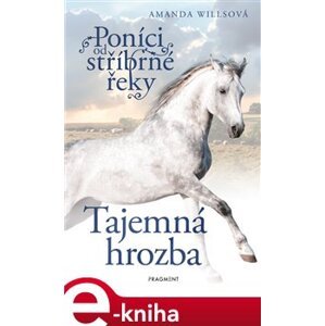 Poníci od stříbrné řeky – Tajemná hrozba - Amanda Willsová e-kniha