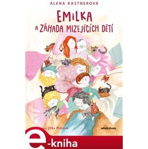 Emilka a záhada mizejících dětí - Alena Kastnerová e-kniha